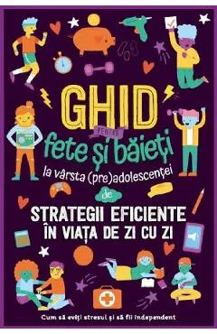Coperta cărții Ghid pentru fete si baieti la varsta (pre)adolescentei de strategii eficiente in viata de zi cu zi - Carrie Lewis, Megan Lewis, Amelia Lewis