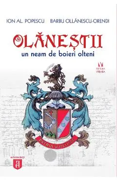 Coperta cărții Olanestii. Un neam de boieri olteni - Ion Al. Popescu, Barbu Ollanescu-Orendi