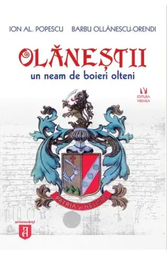 Coperta cărții Olanestii. Un neam de boieri olteni - Ion Al. Popescu, Barbu Ollanescu-Orendi