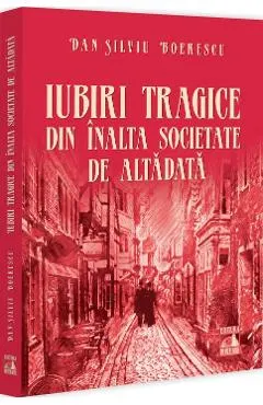 Coperta cărții Iubiri tragice din inalta societate de altadata