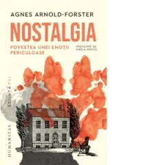 Coperta cărții Nostalgia. Povestea unei emotii periculoase - Agnes Arnold-Forster