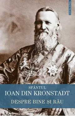 Coperta cărții Despre bine si rau - Sfantul Ioan din Kronstadt