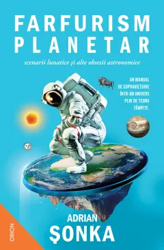 Coperta cărții Farfurism planetar, scenarii lunatice și alte obsesii astronomice