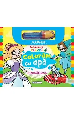 Coperta cărții Descopera culorile! Coloram cu apa: Cenusareasa