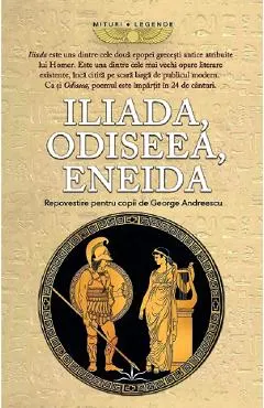 Coperta cărții Iliada. Odiseea. Eneida. Repovestite pentru copii