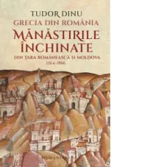 Coperta cărții Grecia din Romania. Manastirile inchinate din Tara Romaneasca si Moldova, 1564-1866