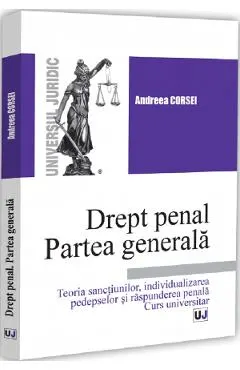 Coperta cărții Drept penal. Partea generala. Teoria sanctiunilor, individualizarea pedepselor si raspunderea penala