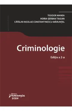 Coperta cărții Criminologie Ed.2 - Teodor Manea, Horia-Serban Tiugan, Catalin-Nicolae Constantinescu-Maruntel
