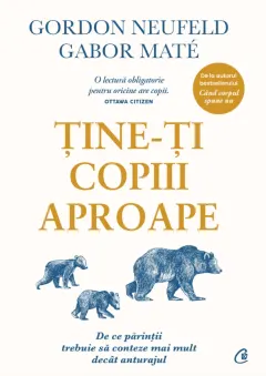 Coperta cărții Ține-ți copiii aproape