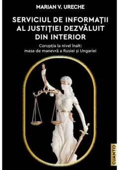 Coperta cărții Serviciul de Informații al justiției dezvăluit din interior