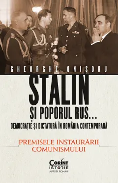 Coperta cărții Stalin și poporul rus... Democrație și dictatură în România contemporană. Premisele instaurării comunismului (vol.1)