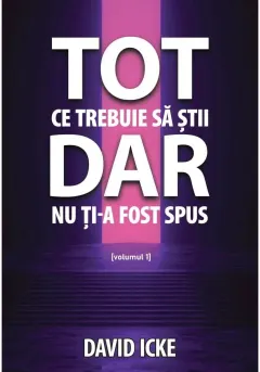 Coperta cărții Tot ce trebuie sa stii, dar nu ti-a fost spus - volumul 1