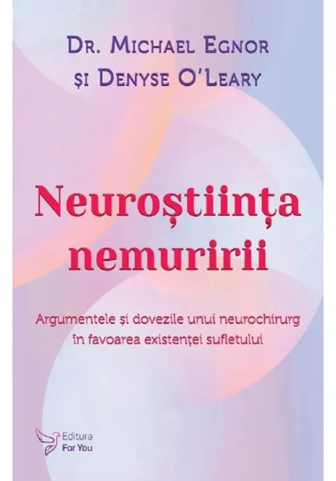 Coperta cărții Neurostiinta nemuririi.Argumentele si dovezile unui neurochirurg in favoarea existentei sufletului