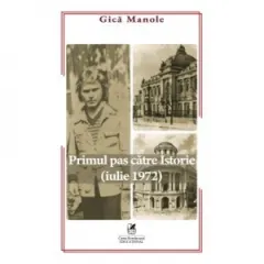 Coperta cărții Primul pas catre Istorie - iulie 1972