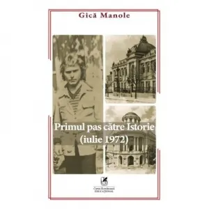 Coperta cărții Primul pas catre Istorie - iulie 1972