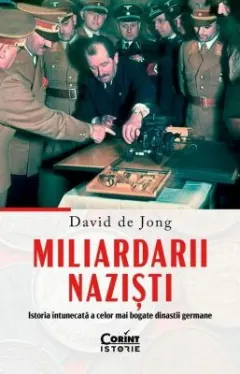 Coperta cărții Miliardarii nazisti. Istoria intunecata a celor mai bogate dinastii germane