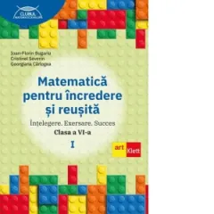 Coperta cărții Matematica pentru incredere si reusita. Intelegere. Exersare. Succes. Clasa a VI-a, partea I