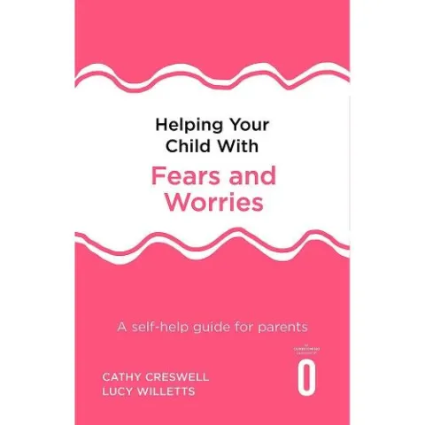 Coperta cărții Helping Your Child with Fears and Worries 2nd Edition: A self-help guide for parents