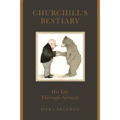 Coperta cărții Churchill's Bestiary: Winston Churchill and the Animal Kingdom