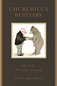 Coperta cărții Churchill's Bestiary: Winston Churchill and the Animal Kingdom
