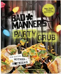Coperta cărții Bad Manners : Party Grub : For Social Motherf*ckers