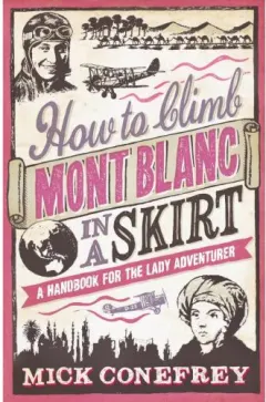 Coperta cărții How to Climb Mont Blanc in a Skirt