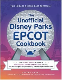 Coperta cărții Unofficial Disney Parks EPCOT Cookbook