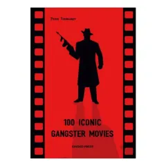 Coperta cărții 100 Iconic Gangster Movies