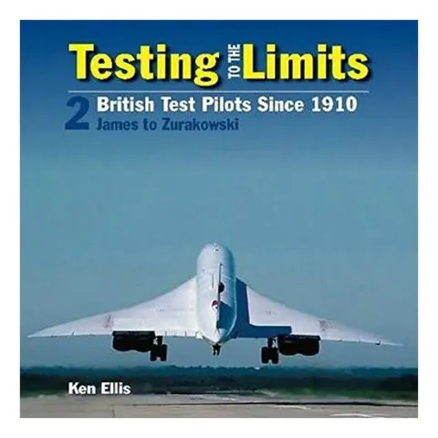 Coperta cărții Testing to the Limits: James to Zurakowski Volume 2