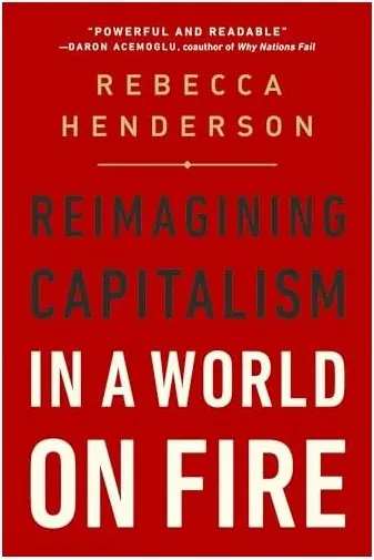Coperta cărții Reimagining Capitalism in a World on Fire, Rebecca Henderson