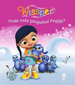 Coperta cărții Wissper. Unde este pinguinul Peggy?