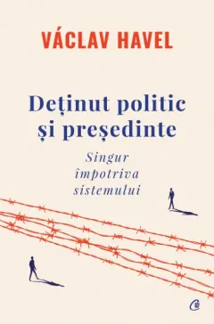 Coperta cărții Deținut politic și președinte. Singur împotriva sistemului