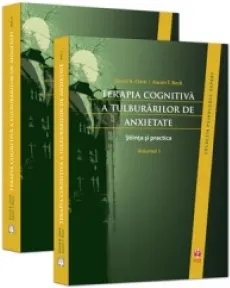 Coperta cărții Terapia cognitiva a tulburarilor de anxietate. Stiinta si practica, Volumele I si II
