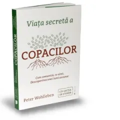Coperta cărții Viata secreta a copacilor. Cum comunica, ce simt. Descoperirea unei lumi ascunse