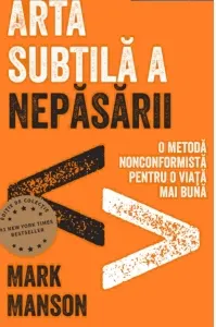 Coperta cărții Arta subtila a nepasarii. O metoda nonconformista pentru o viata mai buna. Editie cartonata de colectie