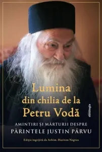 Coperta cărții Lumina din chilia de la Petru Voda. Amintiri si marturii despre Părintele Justin Parvu