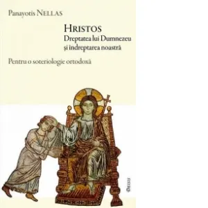Coperta cărții Hristos, Dreptatea lui Dumnezeu si indreptarea noastra. Pentru o soteriologie ortodoxa