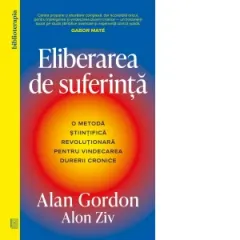 Coperta cărții Eliberarea de suferinta. O metoda stiintifica revolutionara pentru vindecarea durerii cronice