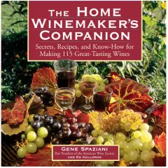 Coperta cărții The home winemaker's companion: secrets, recipes, and know-how for making 115 great-tasting wines