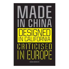 Coperta cărții Made in China, designed in California, criticised in Europe: design manifesto