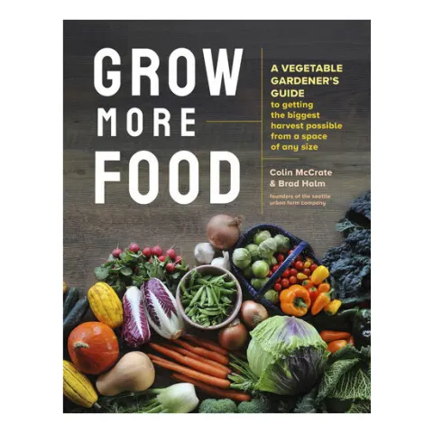 Coperta cărții Grow more food: a vegetable gardener's guide to getting the biggest harvest possible from a space of any size