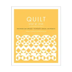 Coperta cărții Quilt step by step: patchwork and appliqué :​ techniques, designs, and projects