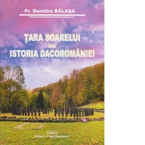 Coperta cărții Tara Soarelui sau Istoria Dacoromaniei