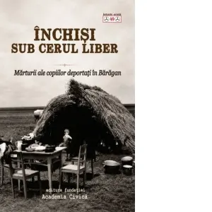 Coperta cărții Inchisi sub cerul liber. Marturii ale copiilor deportati in Baragan