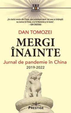 Coperta cărții Mergi inainte. Jurnal de pandemie in China 2019-2022