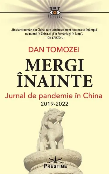 Coperta cărții Mergi inainte. Jurnal de pandemie in China 2019-2022