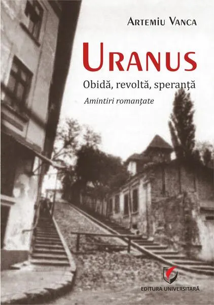 Coperta cărții Uranus. Obidă, revoltă, speranță. Amintiri romanțate