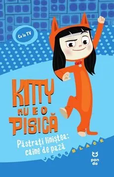 Coperta cărții Kitty nu e o pisică. Păstrați liniștea: câine de pază