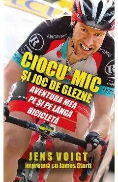 Coperta cărții Ciocu' mic si joc de glezne - Jens Voigt, James Startt