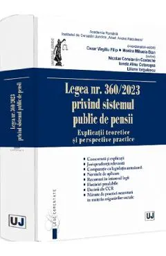 Coperta cărții Legea Nr. 360 din 2023 privind sistemul public de pensii - Cezar Virgiliu Filip, Monica-Mihaela Stan, Nicolae Constantin Costache, Ionela-Alina Cotorogea, Liliana Iorgulescu